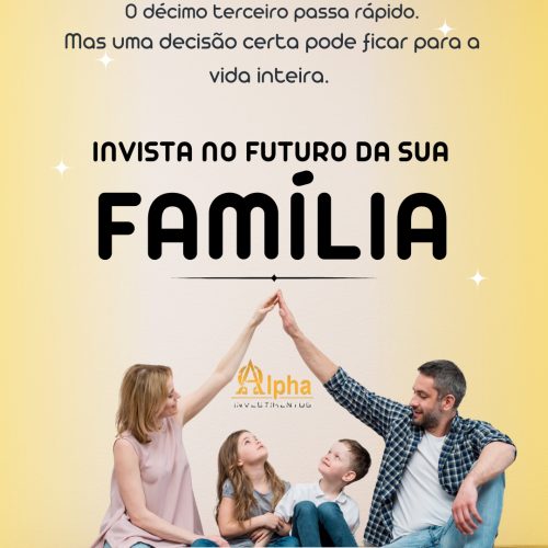 O décimo terceiro passa. A segurança da sua família permanece.